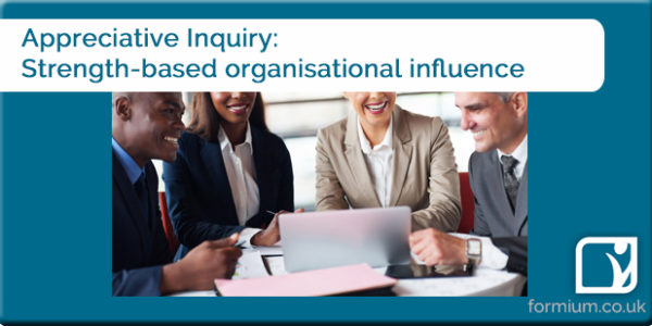 Appreciative Inquiry: Strength-based organisational influence